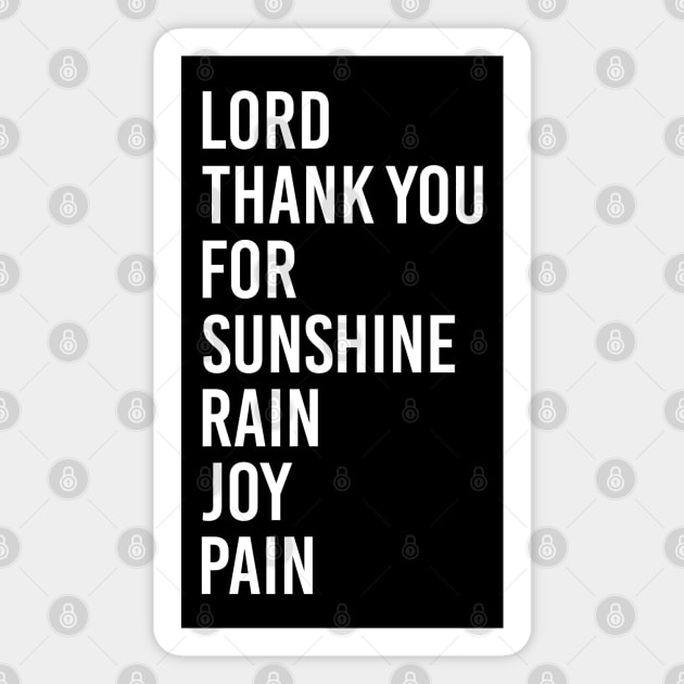 Lord Thank you for Sunshine - Thank you for Rain - Thank you for Joy - Thank you for Pain - It's a beautiful day Magnet by Printofi.com